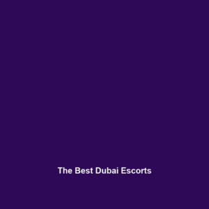 The Best Dubai Escorts